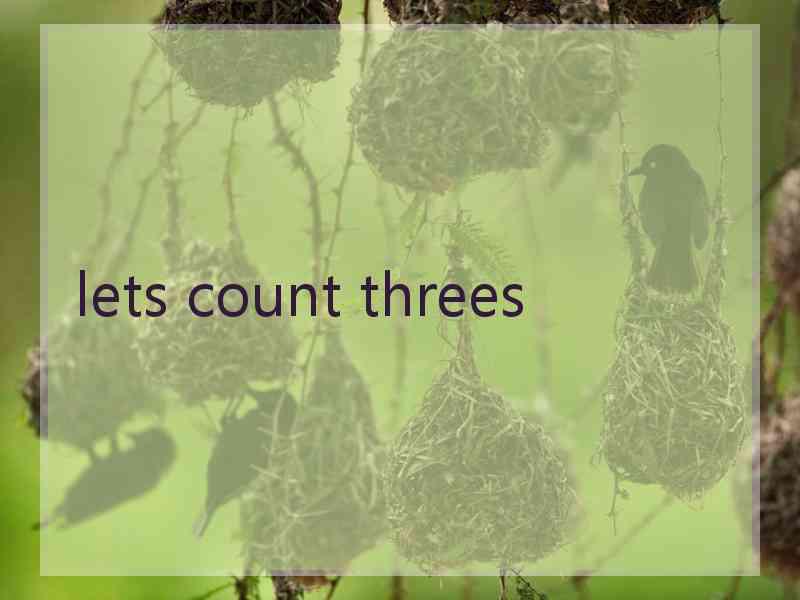 lets count threes