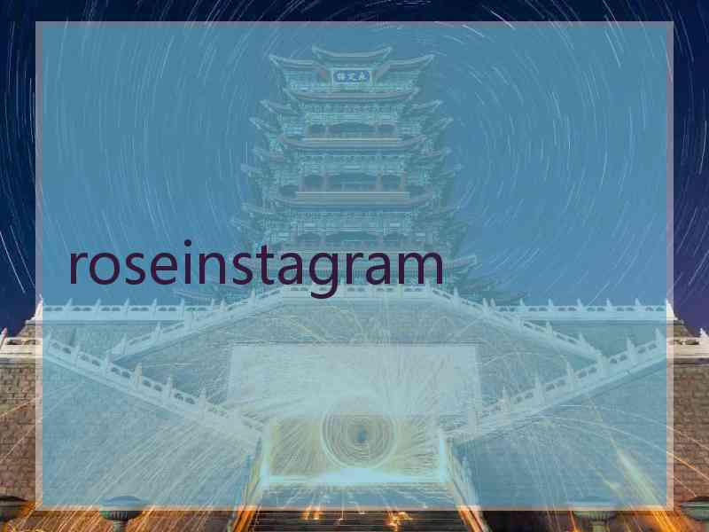 roseinstagram