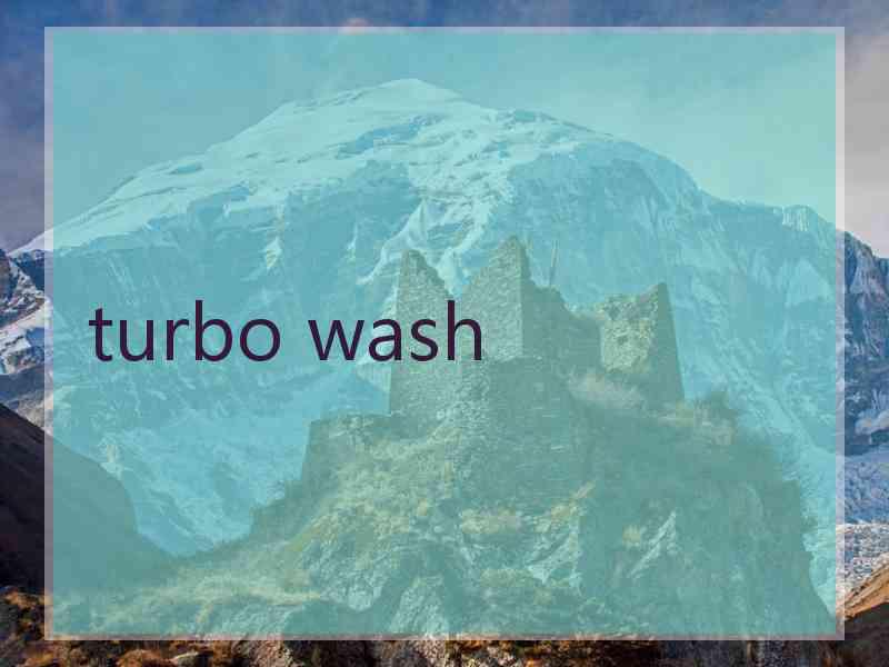turbo wash