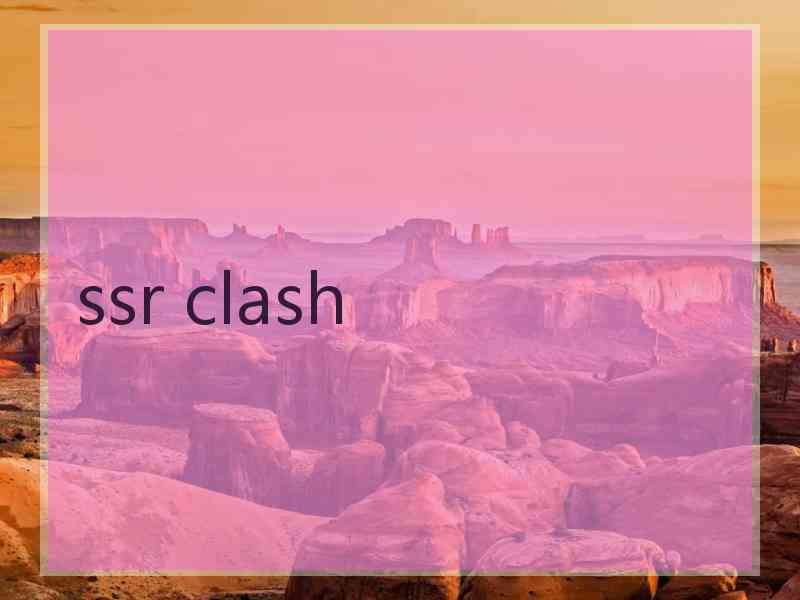 ssr clash
